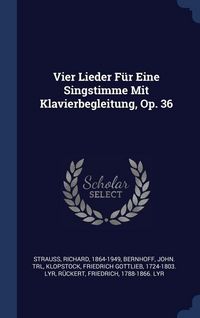 Produktbild: Vier Lieder F&uuml;r Eine Singstimme Mit Klavierbegleitung, Op. 36