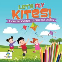 Produktbild: Let's Fly Kites! | A Windy Day Adventure | Coloring Book Children