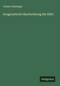 Produktbild: Geognostische Beschreibung der Eifel