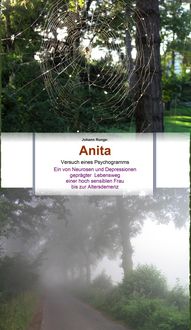 Produktbild: Anita - Ein von Neurosen und Depressionen gepr&auml;gter Lebensweg einer hoch sensiblen Frau bis zur Altersdemenz