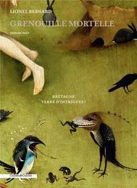 Produktbild: Grenouille mortelle : Bretagne, terre d'intrigues ! : roman noir