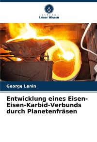 Produktbild: Entwicklung eines Eisen-Eisen-Karbid-Verbunds durch Planetenfr&auml;sen