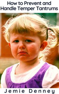 Produktbild: How to Prevent and Handle Temper Tantrums