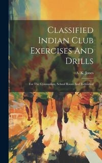 Produktbild: Classified Indian Club Exercises And Drills