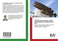 Produktbild: La questione nucleare: storia delle relazioni tra Stati Uniti e Iran