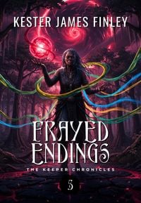 Produktbild: Frayed Endings (The Keeper Chronicles, Book 5)