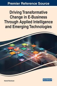 Produktbild: Driving Transformative Change in E-Business Through Applied Intelligence and Emerging Technologies