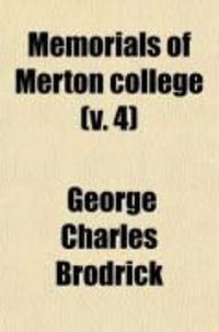 Produktbild: Memorials of Merton College (Volume 4); With Biographical Notices of the Wardens and Fellows