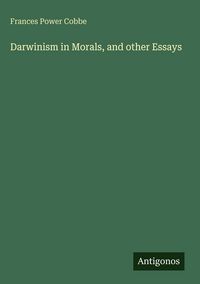 Produktbild: Darwinism in Morals, and other Essays