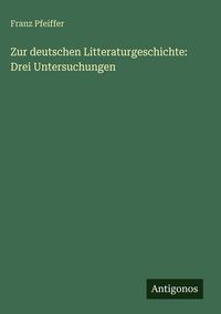 Produktbild: Zur deutschen Litteraturgeschichte: Drei Untersuchungen