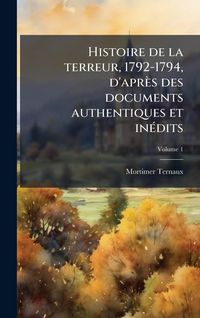 Produktbild: Histoire de la terreur, 1792-1794, d'apr&Atilde;&uml;s des documents authentiques et in&Atilde;(c)dits