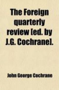Produktbild: The Foreign Quarterly Review [Ed. by J.G. Cochrane].