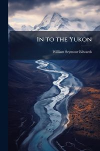 Produktbild: In to the Yukon