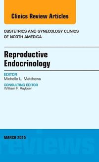 Produktbild: Matthews, M: Reproductive Endocrinology, An Issue of Obstetr