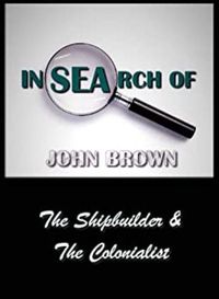 Bild vom Artikel In Search Of John Brown - The Shipbuilder & The Colonialist vom Autor John Brown