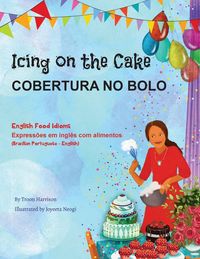 Produktbild: Icing on the Cake - English Food Idioms (Brazilian Portuguese-English)
