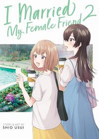 Produktbild: Usui, S: I Married My Female Friend Vol. 2