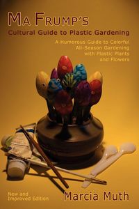 Produktbild: Ma Frump's Cultural Guide to Plastic Gardening