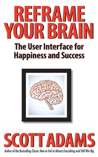 Produktbild: Reframe Your Brain: The User Interface for Happiness and Success