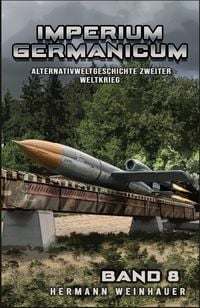 Produktbild: Imperium Germanicum - Alternativweltgeschichte Zweiter Weltkrieg Band 8