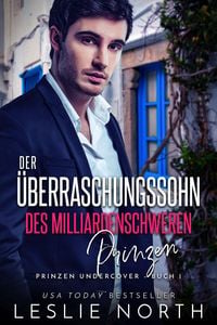 Produktbild: Der &Uuml;berraschungssohn des milliardenschweren Prinzen (Prinzen Undercover, #1)
