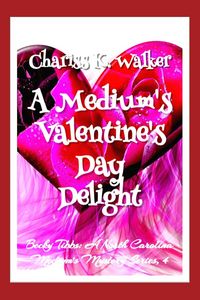 Produktbild: A Medium's Valentine's Day Delight: A Cozy Ghost Mystery (Becky Tibbs: A North Carolina Medium's Mystery Series, #4)