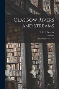 Produktbild: Glasgow Rivers and Streams: Their Legend and Lore