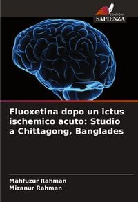 Produktbild: Fluoxetina dopo un ictus ischemico acuto: Studio a Chittagong, Banglades
