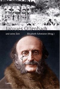 Bild vom Artikel Jacques Offenbach und seine Zeit vom Autor Elisabeth Schmierer