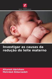 Produktbild: Investigar as causas da redu&ccedil;&atilde;o do leite materno