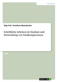 Produktbild: Frik, O: Schriftliche Arbeiten im Studium und Entwicklung vo