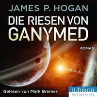 Bild vom Artikel Die Riesen von Ganymed - Riesen Trilogie (2) vom Autor James P. Hogan