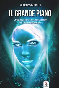 Produktbild: Il grande piano. L'intelligenza artificiale, Dio e il ritorno del Messia