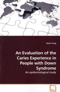Produktbild: Fung, K: An Evaluation of the Caries Experience in People wi