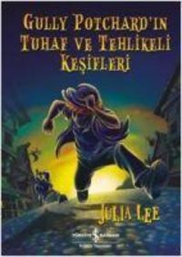 Produktbild: Gully Potchardin Tuhaf ve Tehlikeli Kesifleri
