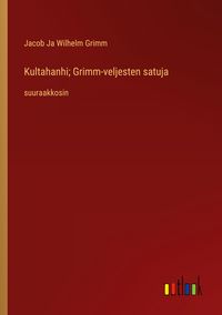 Produktbild: Kultahanhi; Grimm-veljesten satuja