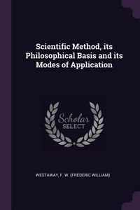 Produktbild: Scientific Method, its Philosophical Basis and its Modes of Application