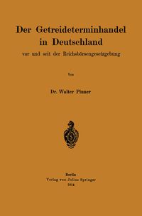 Produktbild: Der Getreideterminhandel in Deutschland vor und seit der Reichsb&ouml;rsengesetzgebung