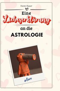 Produktbild: Eine Liebeserkl&auml;rung an die Astrologie