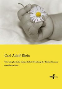 Produktbild: &Uuml;ber die physische (k&ouml;rperliche) Erziehung der Kinder bis zum mannbaren Alter