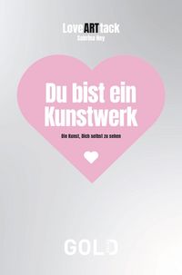 Produktbild: LoveARTtack &ndash; Du bist ein Kunstwerk