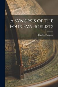 Produktbild: A Synopsis of the Four Evangelists