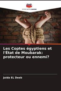 Produktbild: Les Coptes &eacute;gyptiens et l'&Eacute;tat de Moubarak: protecteur ou ennemi?