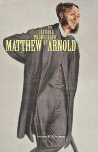 Produktbild: The Cultural Production of Matthew Arnold