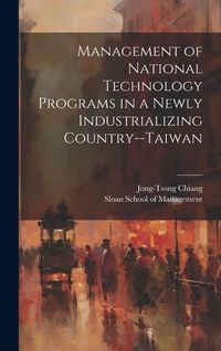 Produktbild: Management of National Technology Programs in a Newly Industrializing Country--Taiwan