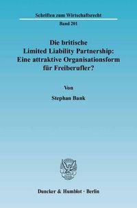 Produktbild: Die britische Limited Liability Partnership: Eine attraktive Organisationsform f&uuml;r Freiberufler?