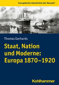 Produktbild: Staat, Nation und Moderne: Europa 1870-1920