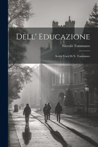 Produktbild: Dell' Educazione: Scritti Varii Di N. Tommaseo