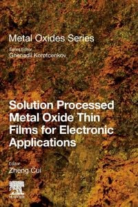 Produktbild: Solution Processed Metal Oxide Thin Films for Electronic Applications