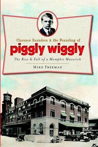 Produktbild: Clarence Saunders and the Founding of Piggly Wiggly